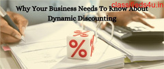 Why Your Business Needs To Know About Dynamic Discounting