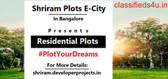 Shriram E-City Plots In Bangalore | Plot Your Lifestyle To Secure Your Future