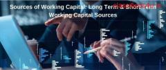 Sources of Working Capital: Long Term & Short Term Working Capital Sources