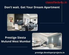 Welcome To A Great Luxurious Joyful Living At Prestige Siesta Mulund West Mumbai!