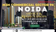 M3M Commercial Sector 94 Noida | Best Commercial Office Space And Retail Shop