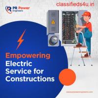 Best Empowering Electric Service For Constructions - PR Power Engineers
