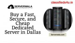 Buy a Fast, Secure, and Cheap Dedicated Server in Dallas